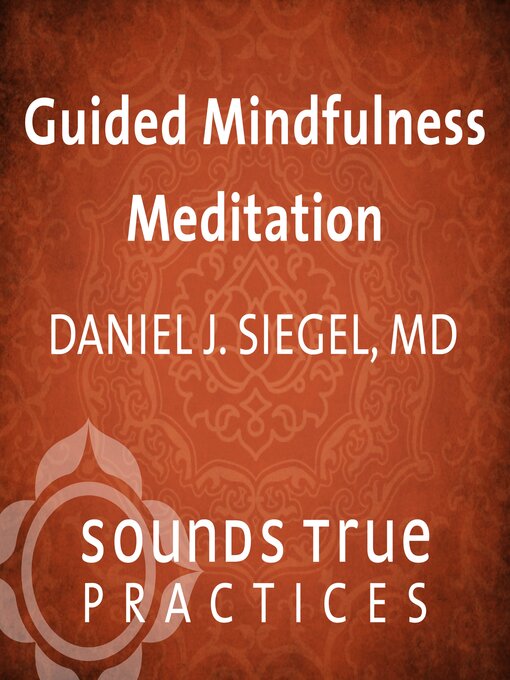 Title details for Guided Mindfulness Meditation by Daniel Siegel, MD - Available